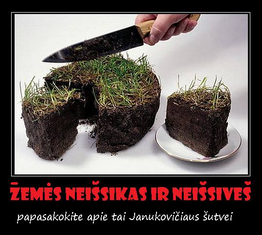 Žemių neišsiveš - gal kam vagoną žemių?